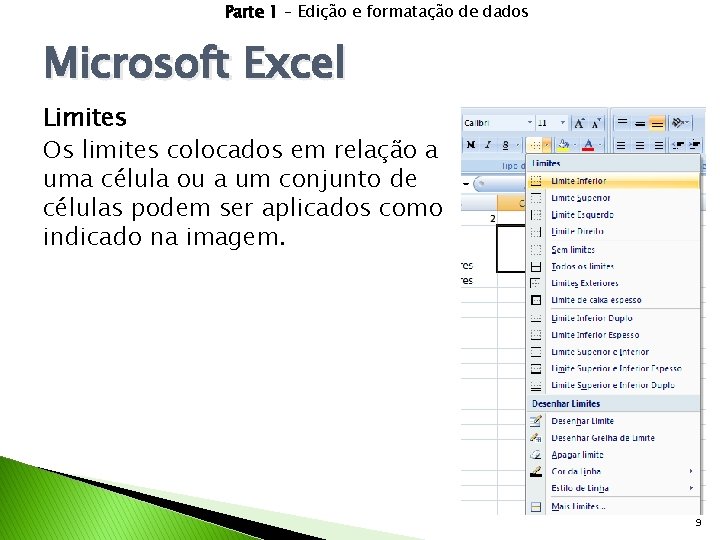 Parte 1 – Edição e formatação de dados Microsoft Excel Limites Os limites colocados