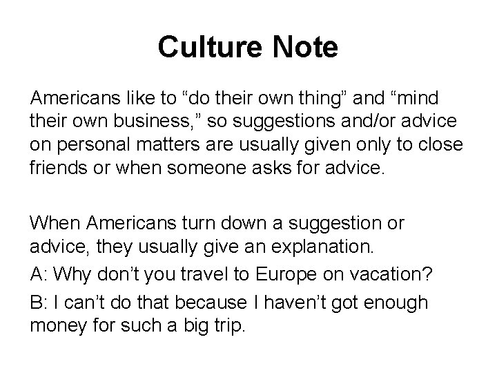 Culture Note Americans like to “do their own thing” and “mind their own business,