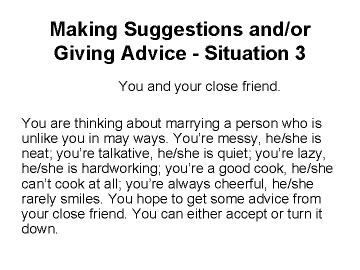 Making Suggestions and/or Giving Advice - Situation 3 You and your close friend. You