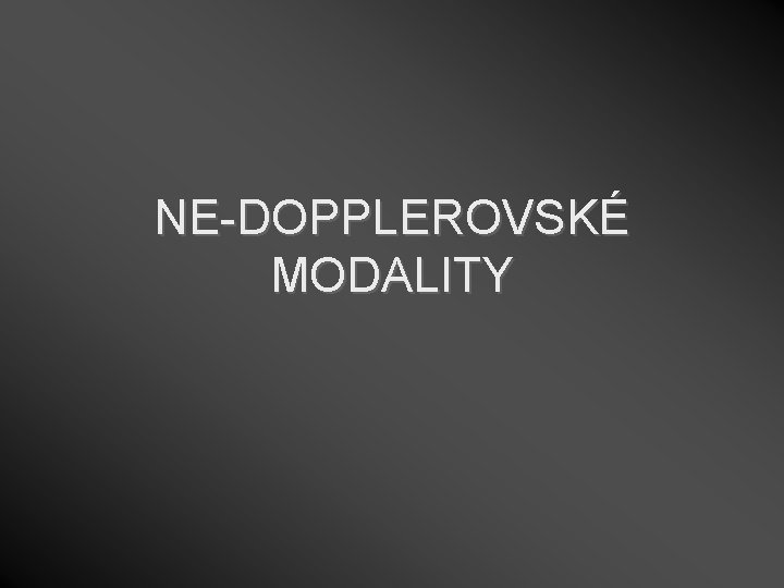 NE-DOPPLEROVSKÉ MODALITY 