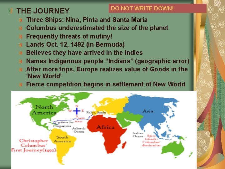 THE JOURNEY DO NOT WRITE DOWN! Three Ships: Nina, Pinta and Santa Maria Columbus