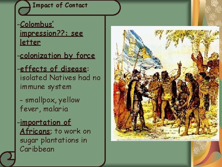 Impact of Contact -Colombus’ impression? ? : see letter -colonization by force -effects of