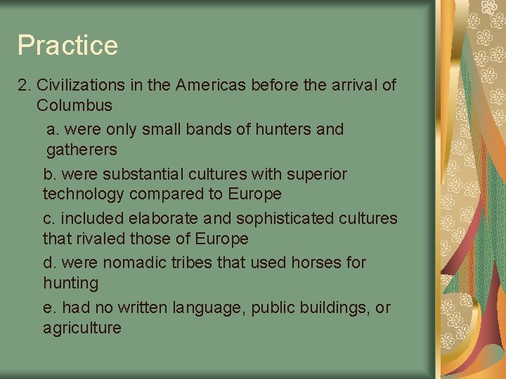 Practice 2. Civilizations in the Americas before the arrival of Columbus a. were only