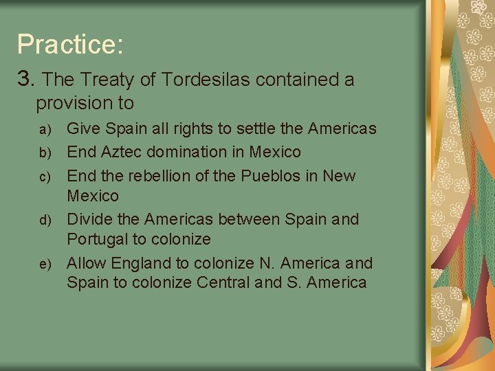 Practice: 3. The Treaty of Tordesilas contained a provision to Give Spain all rights