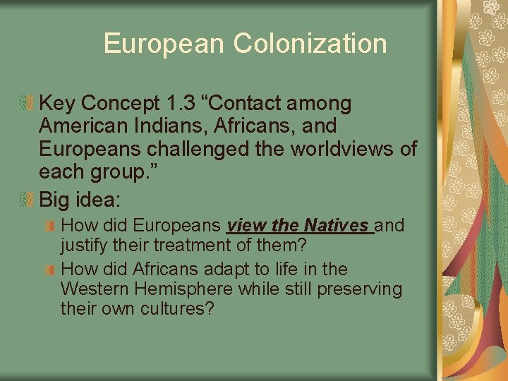 European Colonization Key Concept 1. 3 “Contact among American Indians, Africans, and Europeans challenged