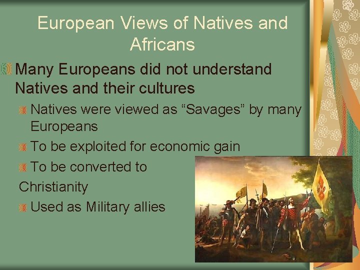 European Views of Natives and Africans Many Europeans did not understand Natives and their