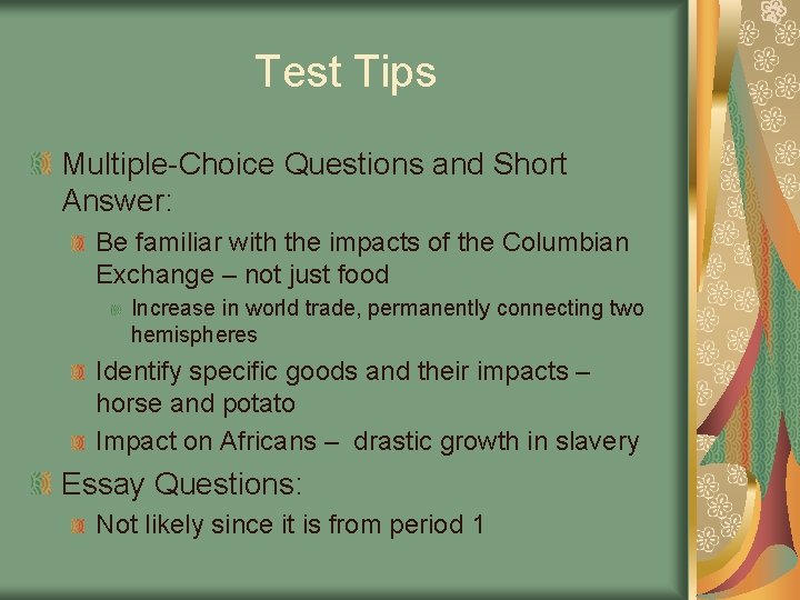 Test Tips Multiple-Choice Questions and Short Answer: Be familiar with the impacts of the