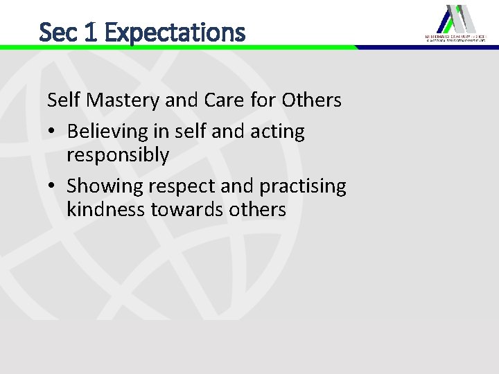 Sec 1 Expectations Self Mastery and Care for Others • Believing in self and