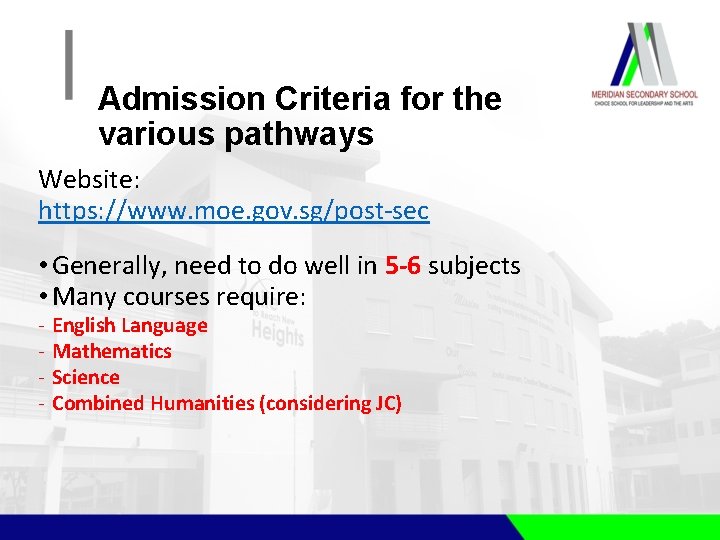 Admission Criteria for the various pathways Website: https: //www. moe. gov. sg/post-sec • Generally,