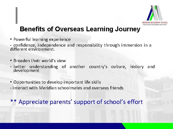 Benefits of Overseas Learning Journey • Powerful learning experience - confidence, independence and responsibility