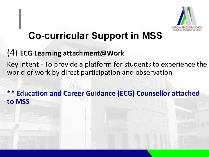 Co-curricular Support in MSS (4) ECG Learning attachment@Work Key Intent - To provide a