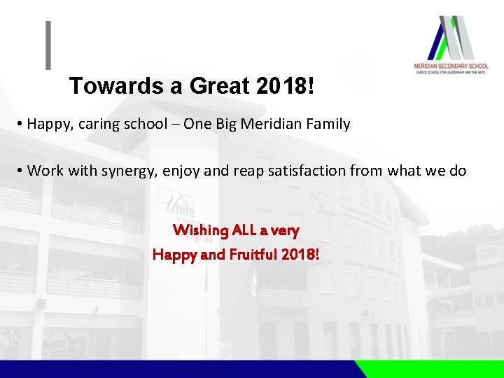 Towards a Great 2018! • Happy, caring school – One Big Meridian Family •