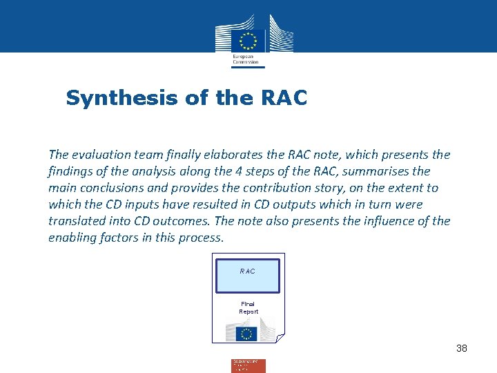 Synthesis of the RAC • The evaluation team finally elaborates the RAC note, which