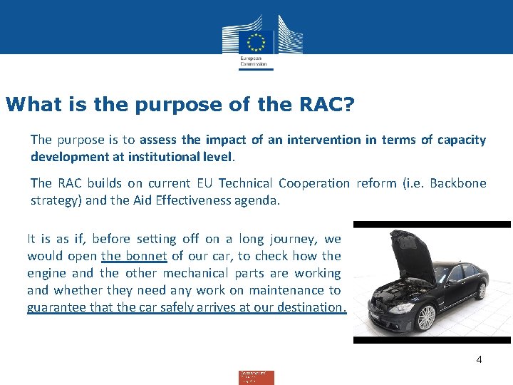 What is the purpose of the RAC? The purpose is to assess the impact