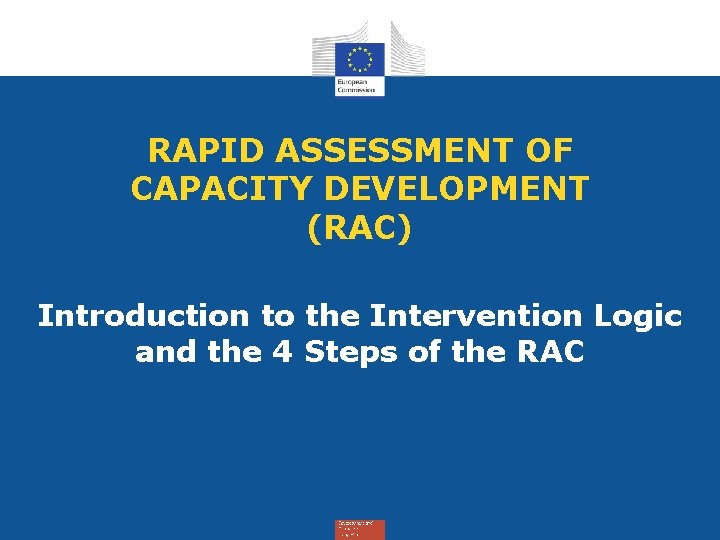 RAPID ASSESSMENT OF CAPACITY DEVELOPMENT (RAC) Introduction to the Intervention Logic and the 4