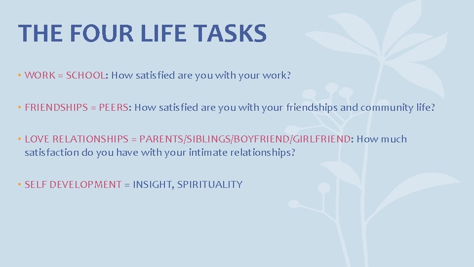 THE FOUR LIFE TASKS • WORK = SCHOOL: How satisfied are you with your