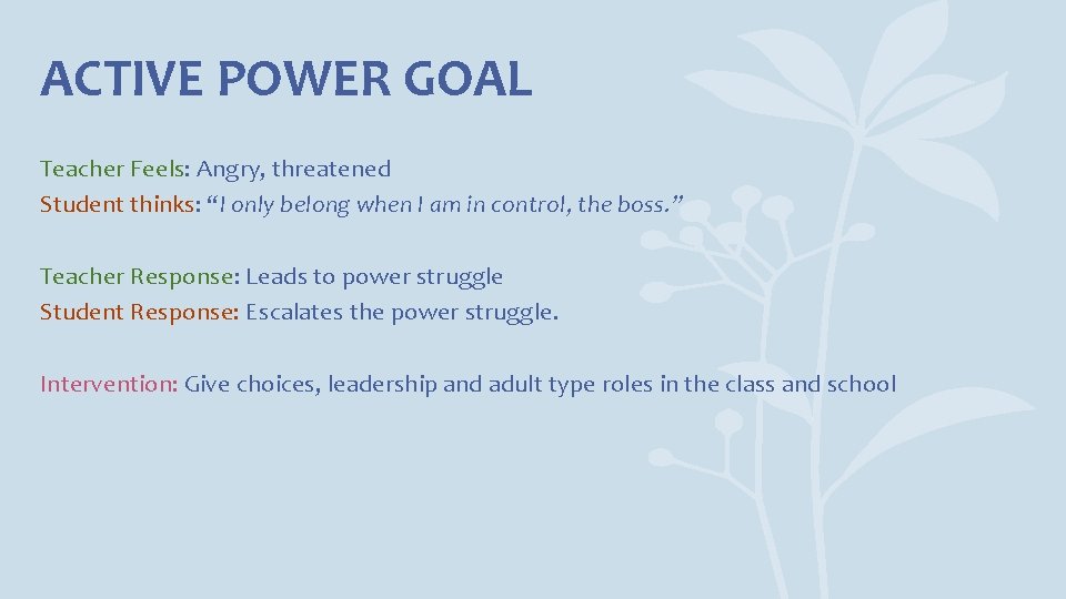 ACTIVE POWER GOAL Teacher Feels: Angry, threatened Student thinks: “I only belong when I