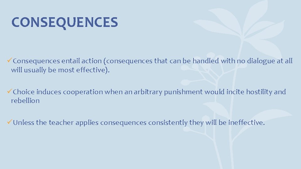 CONSEQUENCES üConsequences entail action (consequences that can be handled with no dialogue at all