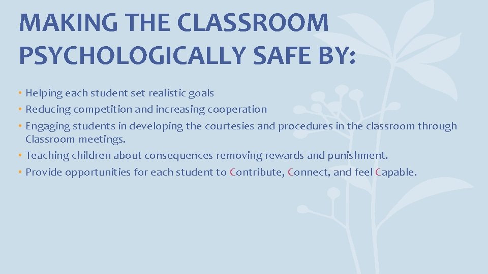MAKING THE CLASSROOM PSYCHOLOGICALLY SAFE BY: • Helping each student set realistic goals •