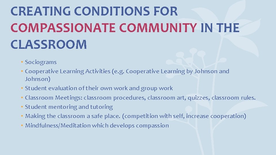 CREATING CONDITIONS FOR COMPASSIONATE COMMUNITY IN THE CLASSROOM • Sociograms • Cooperative Learning Activities
