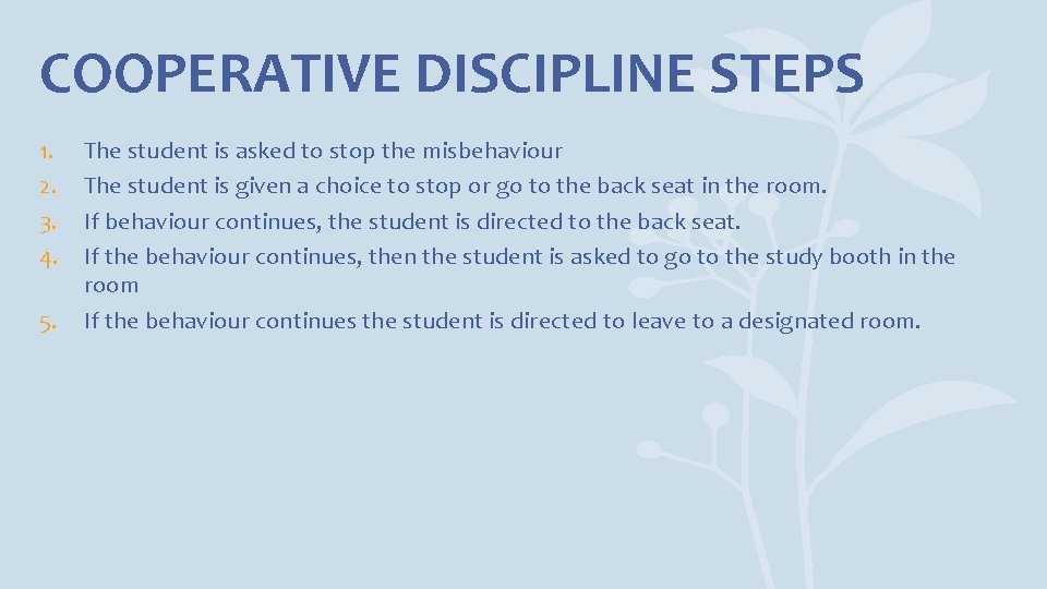 COOPERATIVE DISCIPLINE STEPS 1. 2. 3. 4. 5. The student is asked to stop