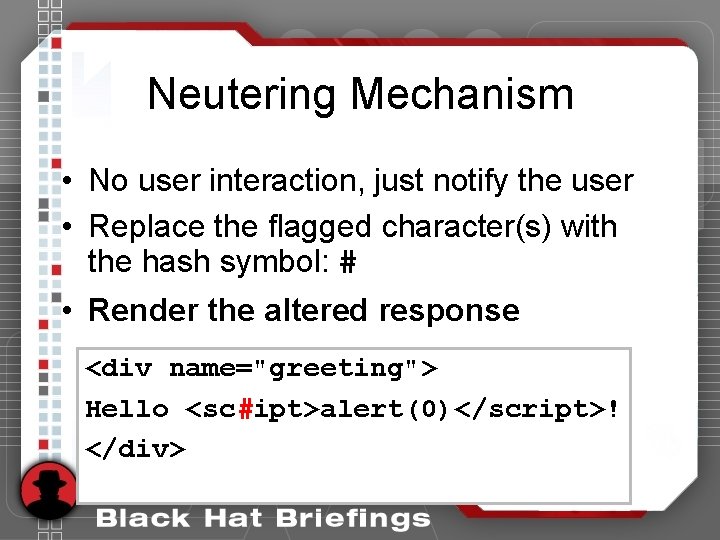 Neutering Mechanism • No user interaction, just notify the user • Replace the flagged Neutering Mechanism • No user interaction, just notify the user • Replace the flagged