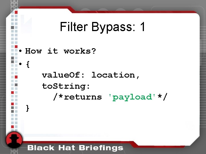 Filter Bypass: 1 • How it works? • { value. Of: location, to. String: Filter Bypass: 1 • How it works? • { value. Of: location, to. String: