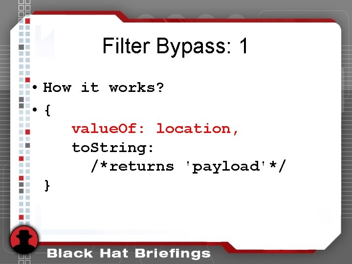Filter Bypass: 1 • How it works? • { value. Of: location, to. String: Filter Bypass: 1 • How it works? • { value. Of: location, to. String: