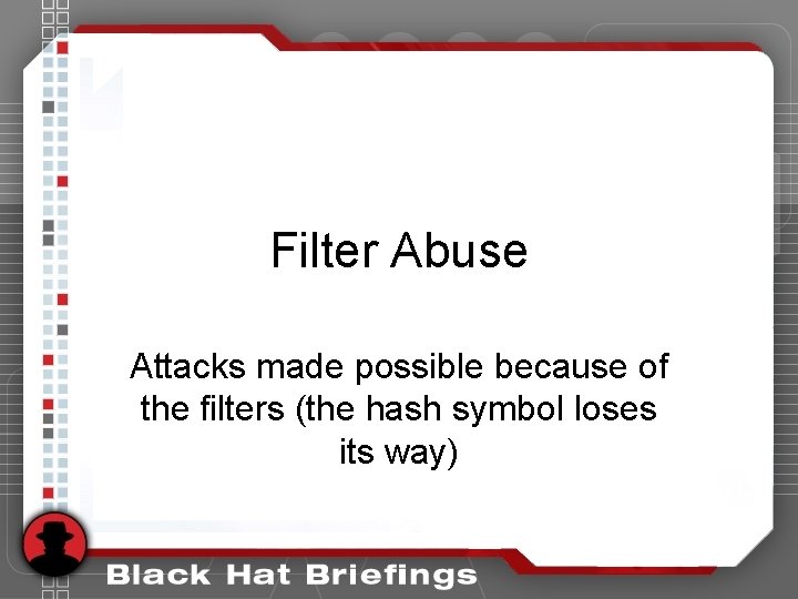 Filter Abuse Attacks made possible because of the filters (the hash symbol loses its Filter Abuse Attacks made possible because of the filters (the hash symbol loses its