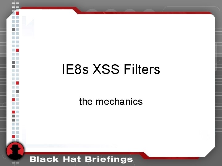 IE 8 s XSS Filters the mechanics IE 8 s XSS Filters the mechanics