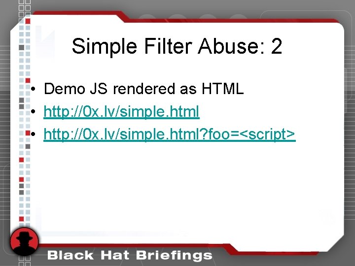 Simple Filter Abuse: 2 • Demo JS rendered as HTML • http: //0 x. Simple Filter Abuse: 2 • Demo JS rendered as HTML • http: //0 x.