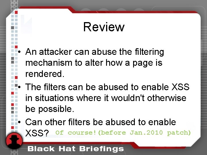 Review • An attacker can abuse the filtering mechanism to alter how a page Review • An attacker can abuse the filtering mechanism to alter how a page