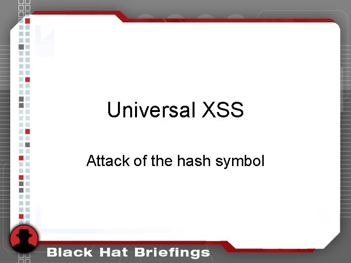 Universal XSS Attack of the hash symbol Universal XSS Attack of the hash symbol