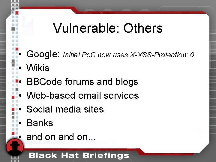 Vulnerable: Others • • Google: Initial Po. C now uses X-XSS-Protection: 0 Wikis BBCode Vulnerable: Others • • Google: Initial Po. C now uses X-XSS-Protection: 0 Wikis BBCode