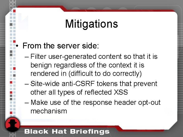 Mitigations • From the server side: – Filter user-generated content so that it is Mitigations • From the server side: – Filter user-generated content so that it is
