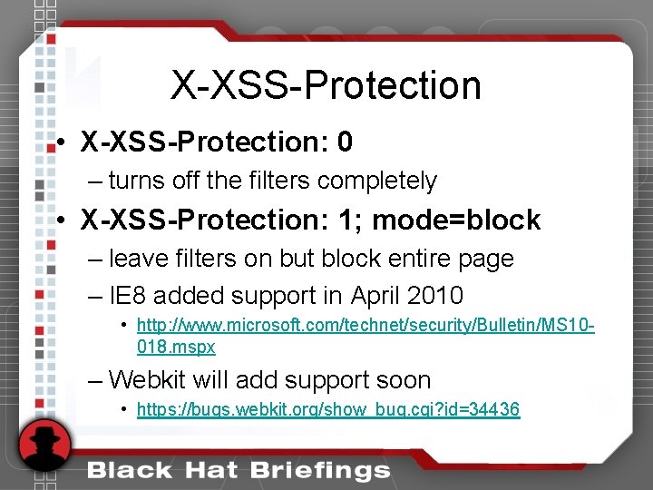 X-XSS-Protection • X-XSS-Protection: 0 – turns off the filters completely • X-XSS-Protection: 1; mode=block X-XSS-Protection • X-XSS-Protection: 0 – turns off the filters completely • X-XSS-Protection: 1; mode=block