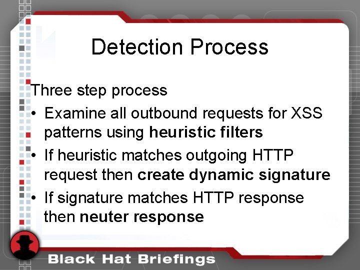 Detection Process Three step process • Examine all outbound requests for XSS patterns using Detection Process Three step process • Examine all outbound requests for XSS patterns using