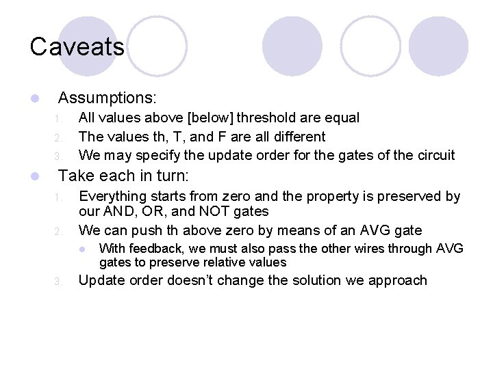 Caveats l Assumptions: 1. 2. 3. l All values above [below] threshold are equal