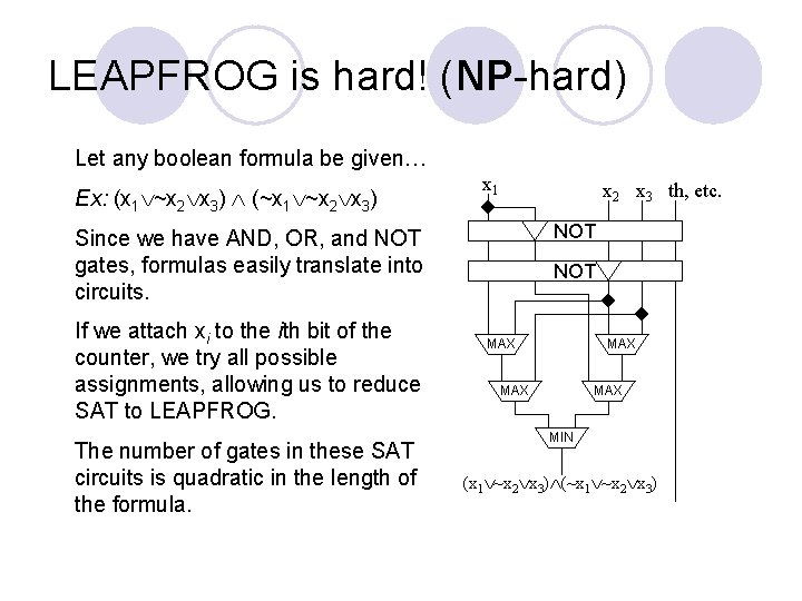 LEAPFROG is hard! (NP-hard) Let any boolean formula be given… Ex: (x 1 ~x