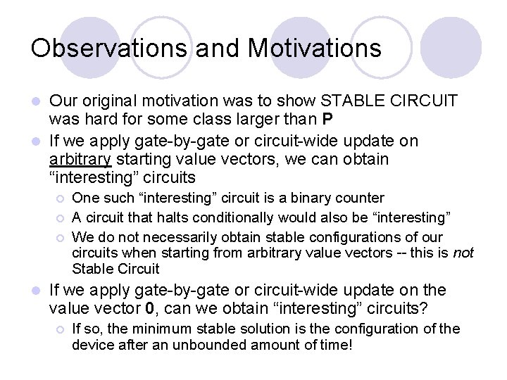 Observations and Motivations Our original motivation was to show STABLE CIRCUIT was hard for