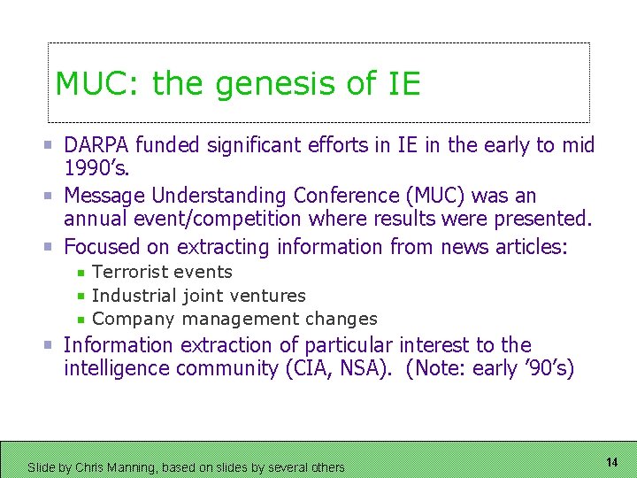 MUC: the genesis of IE DARPA funded significant efforts in IE in the early