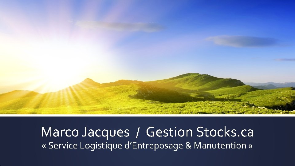 Marco Jacques / Gestion Stocks. ca « Service Logistique d’Entreposage & Manutention » 