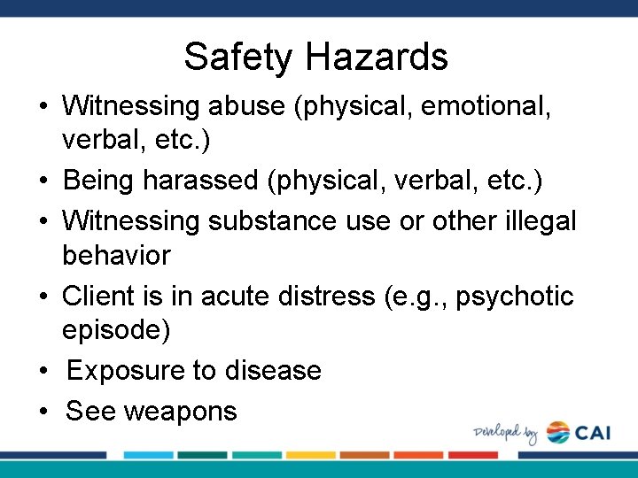 Safety Hazards • Witnessing abuse (physical, emotional, verbal, etc. ) • Being harassed (physical,