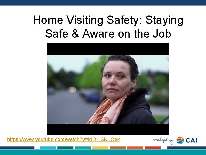 Home Visiting Safety: Staying Safe & Aware on the Job https: //www. youtube. com/watch?