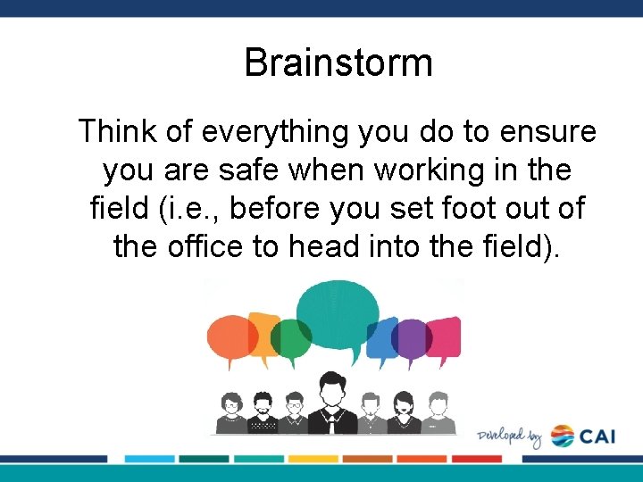 Brainstorm Think of everything you do to ensure you are safe when working in