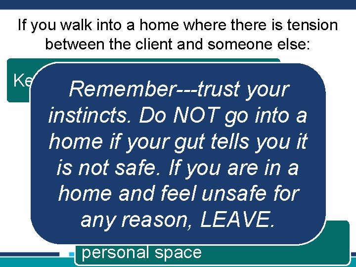 If you walk into a home where there is tension between the client and