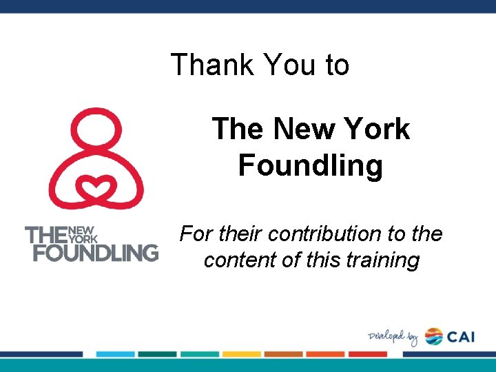 Thank You to The New York Foundling For their contribution to the content of