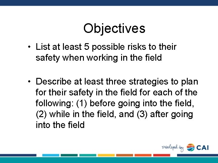 Objectives • List at least 5 possible risks to their safety when working in