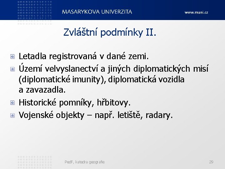 Zvláštní podmínky II. Letadla registrovaná v dané zemi. Území velvyslanectví a jiných diplomatických misí