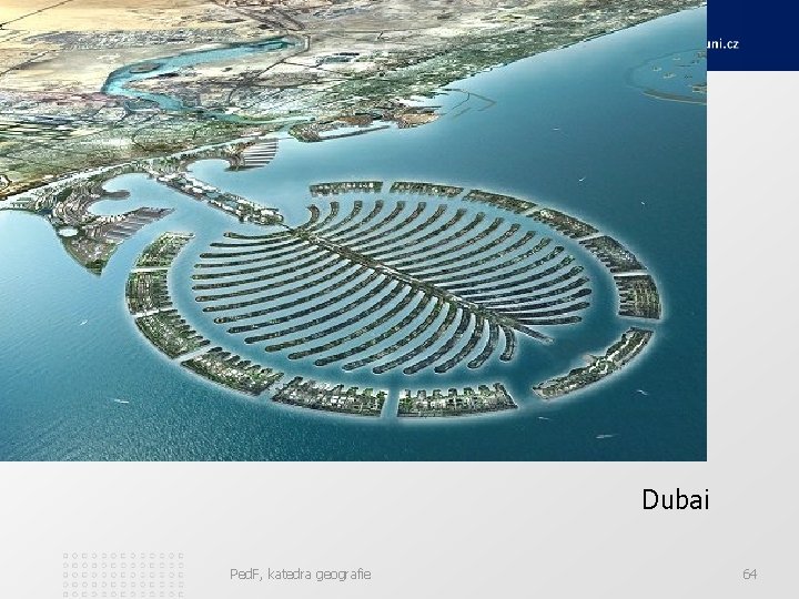  Dubai Ped. F, katedra geografie 64 